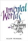 Invented Worlds : The Psychology of the Arts - Book