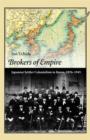 Brokers of Empire : Japanese Settler Colonialism in Korea, 1876-1945 - Book