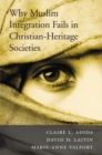 Why Muslim Integration Fails in Christian-Heritage Societies - eBook
