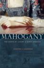 Mahogany : The Costs of Luxury in Early America - Book