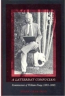 A Latterday Confucian : Reminiscences of William Hung (1893–1980) - Book