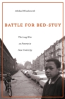 Battle for Bed-Stuy : The Long War on Poverty in New York City - Book