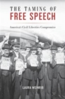 The Taming of Free Speech : America’s Civil Liberties Compromise - Book