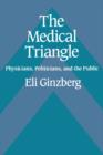 The Medical Triangle : Physicians, Politicians, and the Public - Book