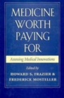 Medicine Worth Paying For : Assessing Medical Innovations - Book