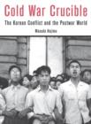 Cold War Crucible : The Korean Conflict and the Postwar World - Book