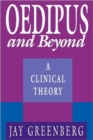 Oedipus and Beyond : A Clinical Theory - Book