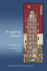 Struggling Upward : Worldly Success and the Japanese Novel - Book