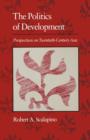 Politics of Development : Perspectives on Twentieth-Century Asia - Book