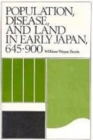 Population, Disease, and Land in Early Japan, 645-900 - Book