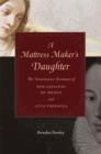 A Mattress Maker’s Daughter : The Renaissance Romance of Don Giovanni de’ Medici and Livia Vernazza - Book