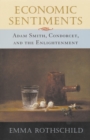 Economic Sentiments : Adam Smith, Condorcet, and the Enlightenment - eBook