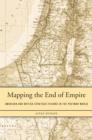 Mapping the End of Empire : American and British Strategic Visions in the Postwar World - Book