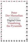 Digital Giza : Visualizing the Pyramids - Book