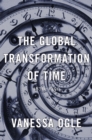 The Global Transformation of Time : 1870-1950 - eBook