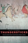 Thundersticks : Firearms and the Violent Transformation of Native America - Book