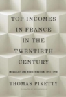Top Incomes in France in the Twentieth Century : Inequality and Redistribution, 1901 1998 - Book