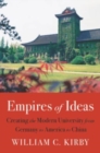 Empires of Ideas : Creating the Modern University from Germany to America to China - Book