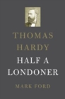Thomas Hardy : Half a Londoner - Book