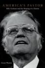 America's Pastor : Billy Graham and the Shaping of a Nation - eBook