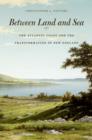 Between Land and Sea : The Atlantic Coast and the Transformation of New England - eBook