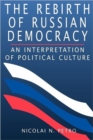 The Rebirth of Russian Democracy : An Interpretation of Political Culture - Book