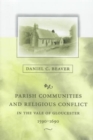 Parish Communities and Religious Conflict in the Vale of Gloucester, 1590–1690 - Book