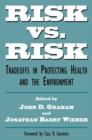 Risk vs. Risk : Tradeoffs in Protecting Health and the Environment - Book