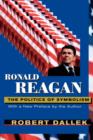 Ronald Reagan : The Politics of Symbolism, With a New Preface - Book