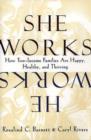 She Works/He Works : How Two-Income Families Are Happy, Healthy, and Thriving - Book