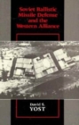 Soviet Ballistic Missile Defense and the Western Alliance - Book