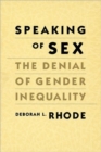 Speaking of Sex : The Denial of Gender Inequality - Book