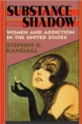 Substance and Shadow : Women and Addiction in the United States - Book
