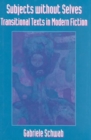 Subjects without Selves : Transitional Texts in Modern Fiction - Book