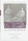 The Travails of Conscience : The Arnauld Family and the Ancien Regime - Book