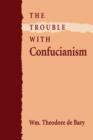 The Trouble with Confucianism - Book