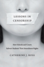 Lessons in Censorship : How Schools and Courts Subvert Students' First Amendment Rights - eBook