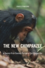 The New Chimpanzee : A Twenty-First-Century Portrait of Our Closest Kin - eBook