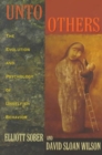 Unto Others : The Evolution and Psychology of Unselfish Behavior - Book