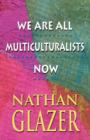 We Are All Multiculturalists Now - Book