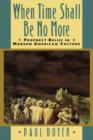 When Time Shall Be No More : Prophecy Belief in Modern American Culture - Book