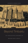 Beyond Timbuktu : An Intellectual History of Muslim West Africa - eBook