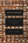 Bone Rooms : From Scientific Racism to Human Prehistory in Museums - eBook