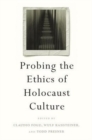 Probing the Ethics of Holocaust Culture - Book