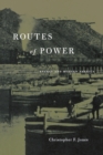 Routes of Power : Energy and Modern America - Book