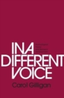 In a Different Voice : Psychological Theory and Women’s Development - Book