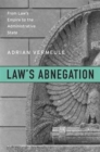 Law’s Abnegation : From Law’s Empire to the Administrative State - Book