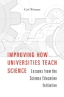 Improving How Universities Teach Science : Lessons from the Science Education Initiative - Book