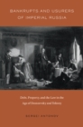 Bankrupts and Usurers of Imperial Russia : Debt, Property, and the Law in the Age of Dostoevsky and Tolstoy - eBook