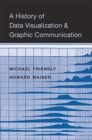 A History of Data Visualization and Graphic Communication - Book